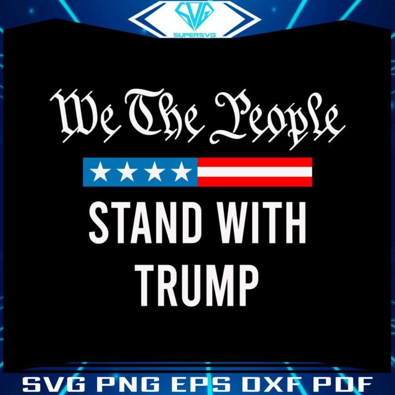 we-the-people-stand-with-trump-svg