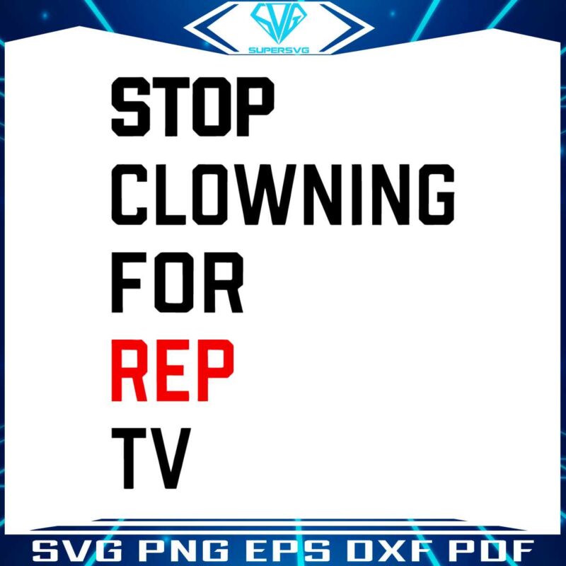 stop-clowning-for-rep-tv-2024-svg