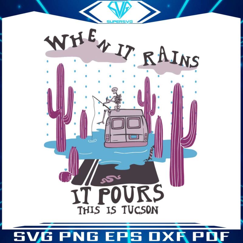 when-it-rains-it-pours-this-is-tucson-svg