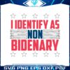 funny-i-identify-as-non-bidenary-anti-democrat-svg
