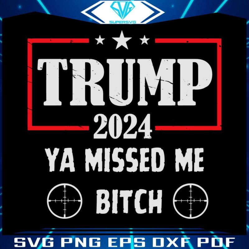 trump-2024-ya-missed-me-bitch-svg