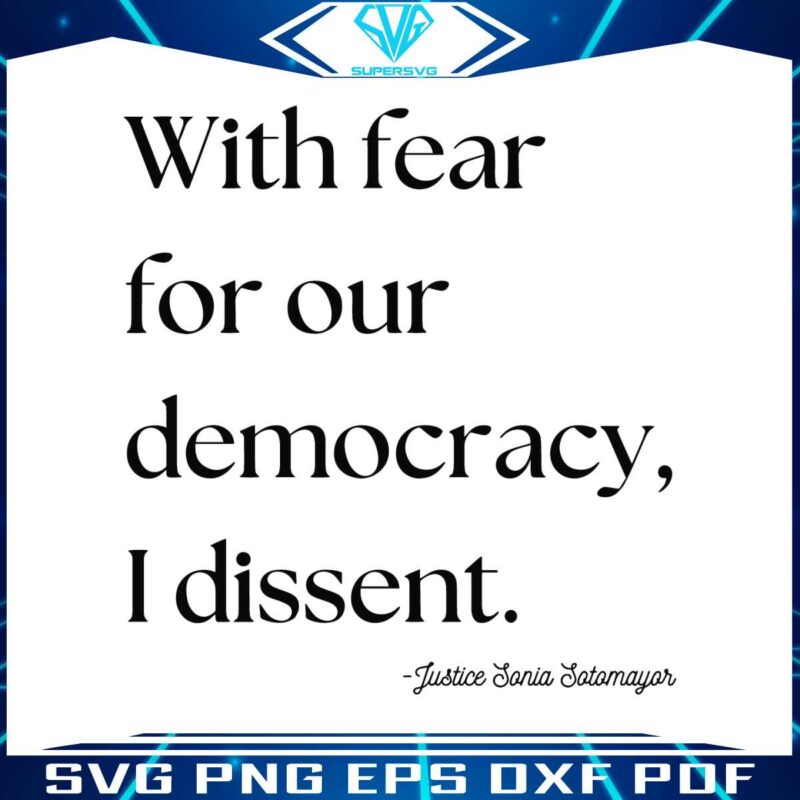 with-fear-for-our-democracy-i-dissent-political-saying-svg