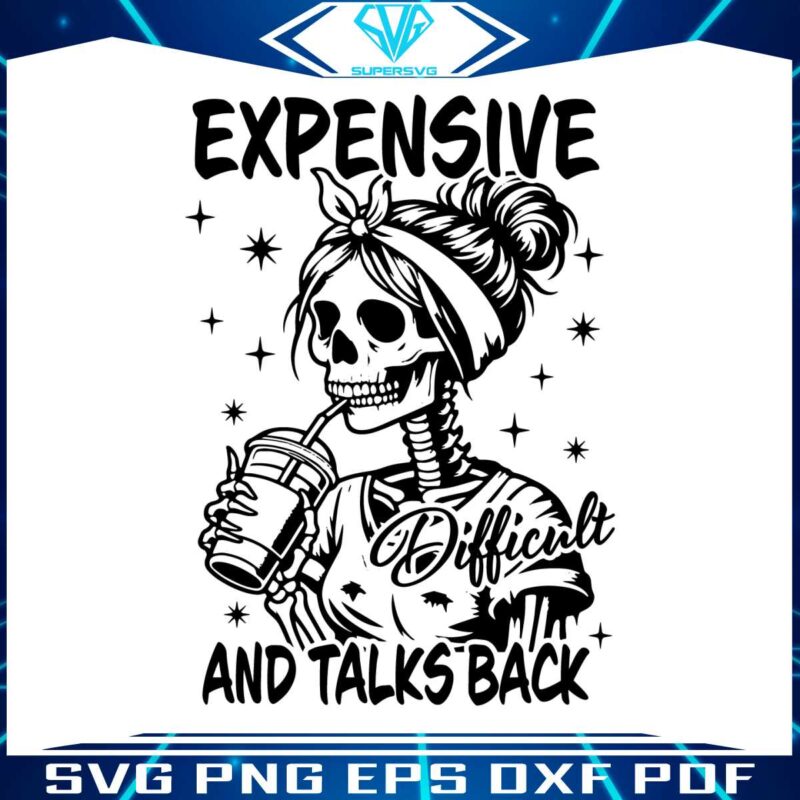 expensive-difficult-and-talks-back-mom-skeleton-svg