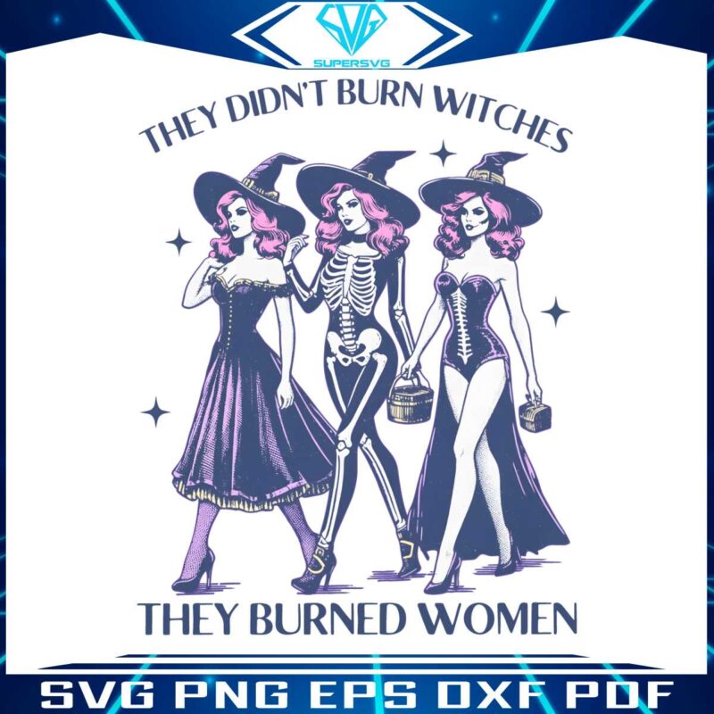 they-didnt-burn-witches-womens-rights-halloween-png