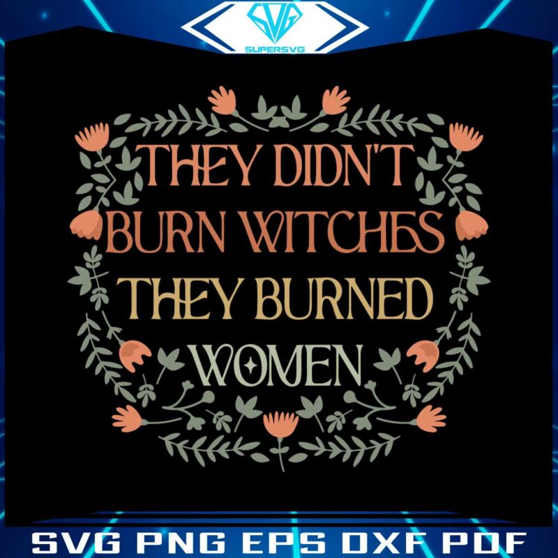 they-didnt-burn-witches-funny-feminist-witch-svg