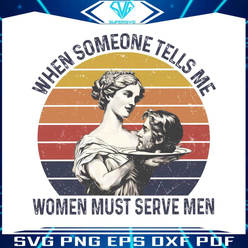 when-someone-tells-me-women-must-serve-men-png