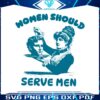 funny-misandry-women-should-serve-men-svg