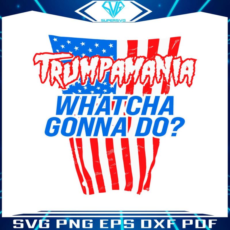 trumpamania-whatcha-gonna-do-usa-svg