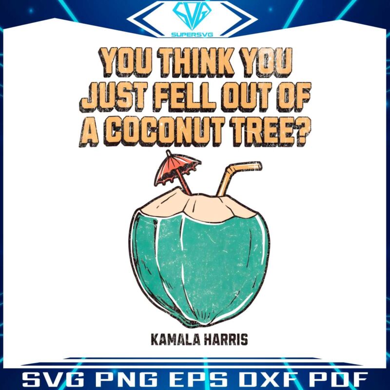 harris-2024-you-think-you-just-fell-out-of-a-coconut-tree-png