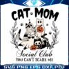 cat-mom-social-club-you-cant-scare-me-svg