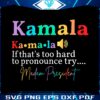 if-thats-too-hard-to-pronounce-try-madam-president-svg