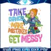 take-chances-make-mistakes-get-messy-png