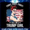 fight-fight-fight-yes-im-a-trump-girl-png
