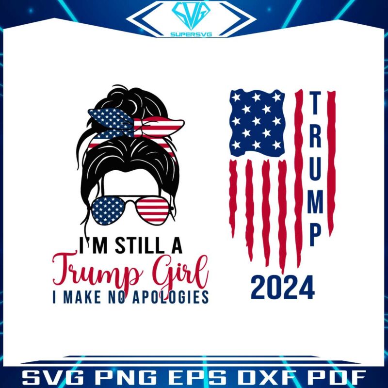 im-still-a-trump-girl-i-make-no-apologies-2024-svg