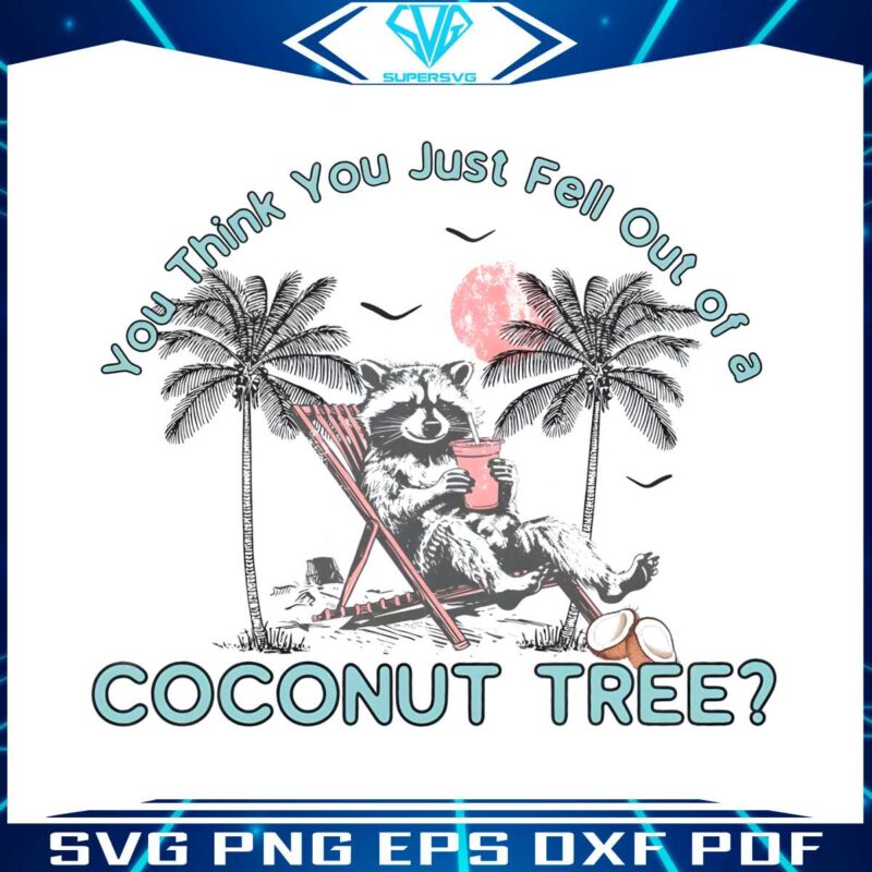 raccoon-you-think-you-just-fall-out-of-a-coconut-tree-png