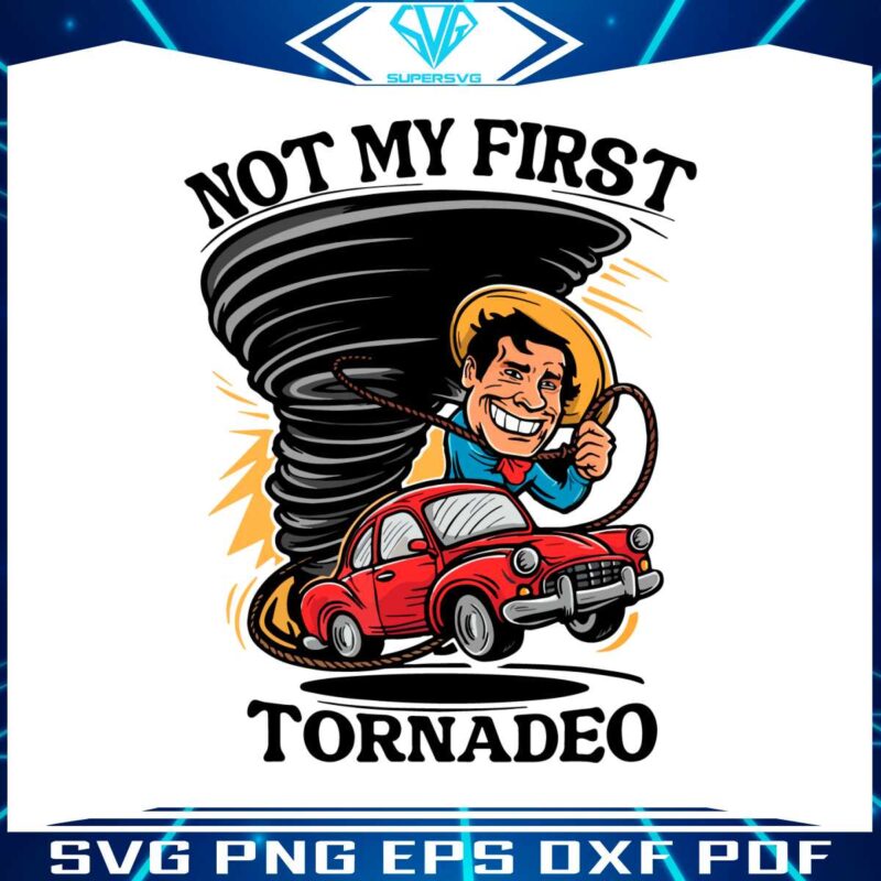 funny-not-my-first-tornadeo-storm-chaser-svg