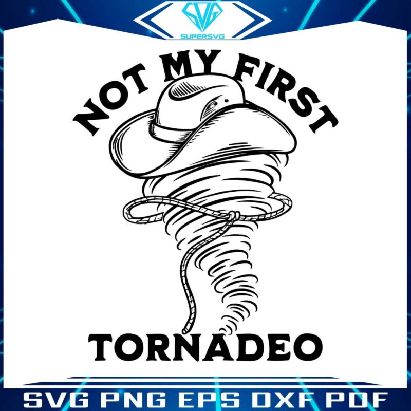 not-my-first-tornadeo-twisters-storm-chaser-svg