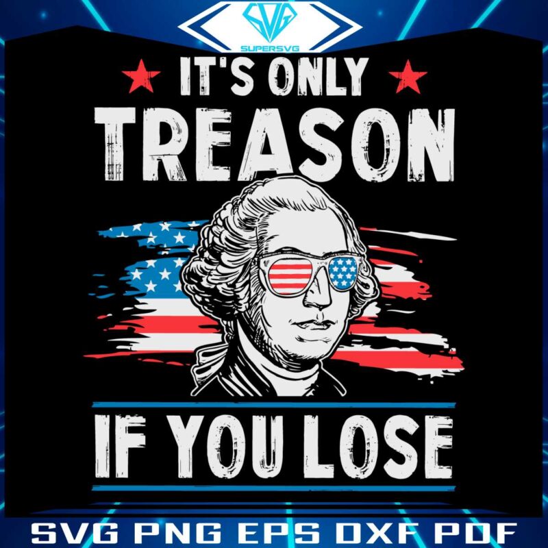 its-only-treason-if-you-lose-funny-george-washington-svg