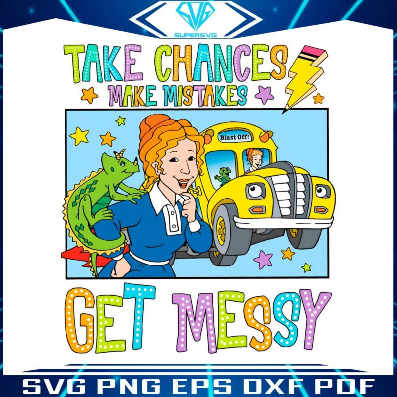 take-chances-make-mistakes-get-messy-ms-frizzle-png