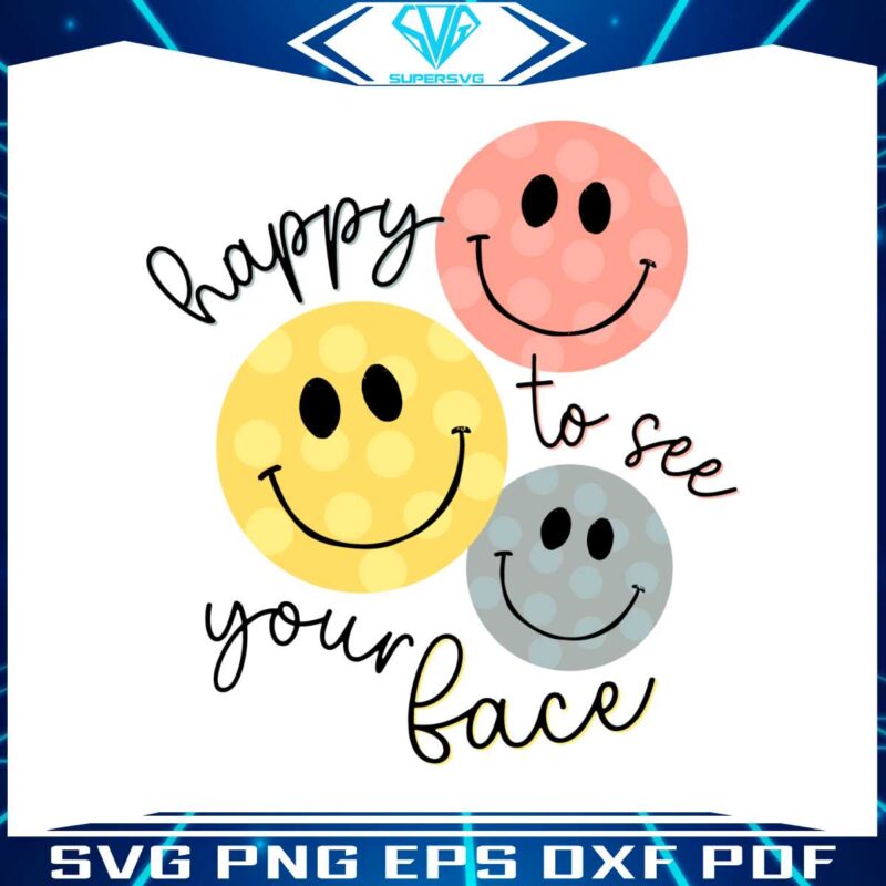 happy-to-see-your-face-teacher-life-svg