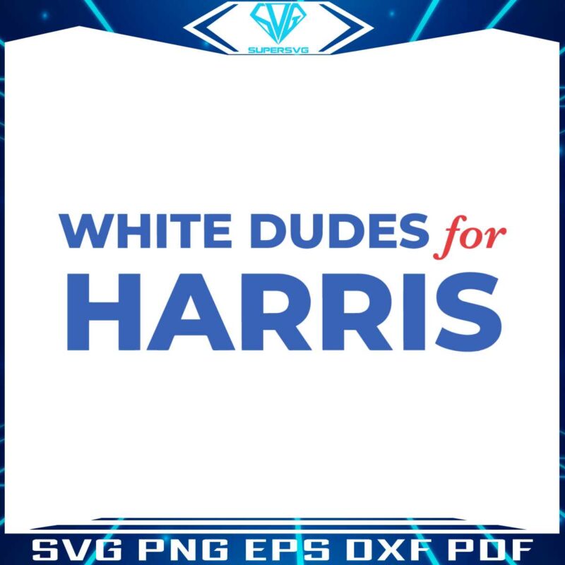 white-dudes-for-harris-kamala-for-president-svg