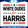 white-dudes-for-harris-kamala-harris-president-svg