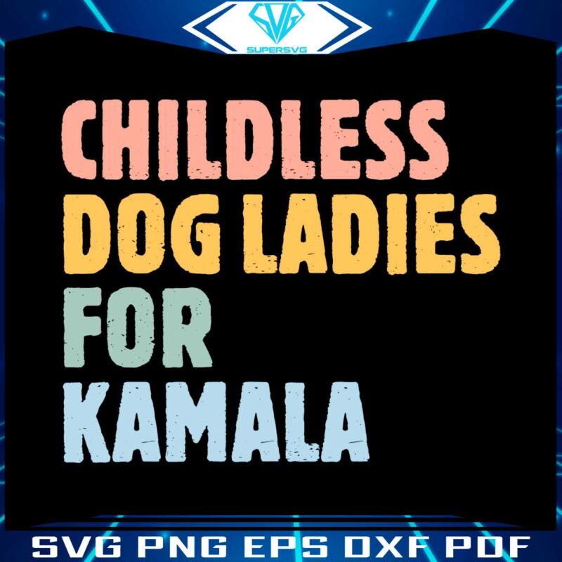 childless-dog-ladies-for-kamala-madame-president-svg