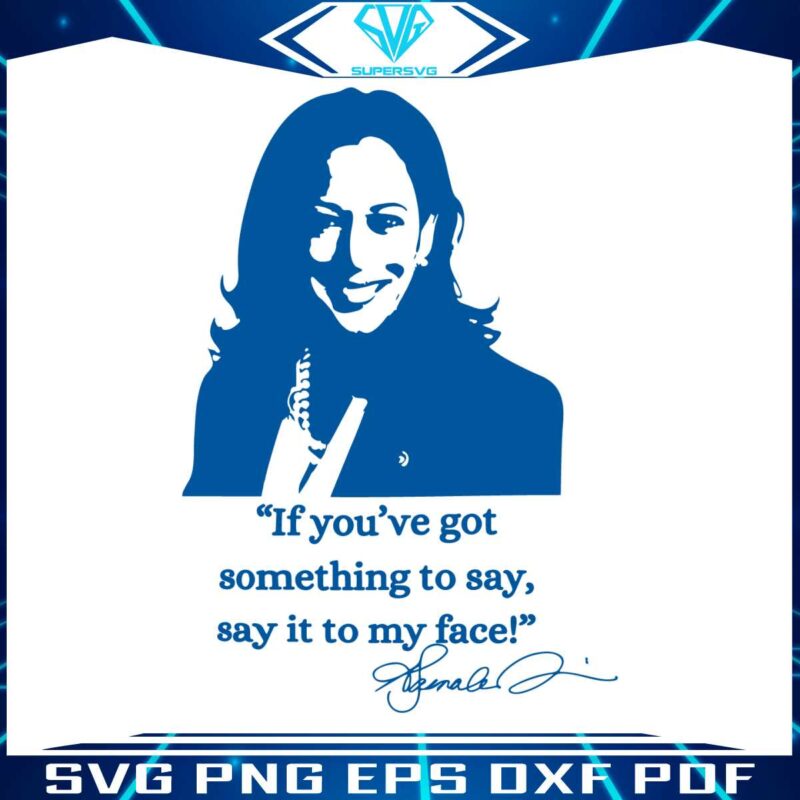 say-it-to-my-face-support-for-kamala-harris-svg