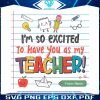 custom-im-so-excited-to-have-you-as-my-teacher-svg