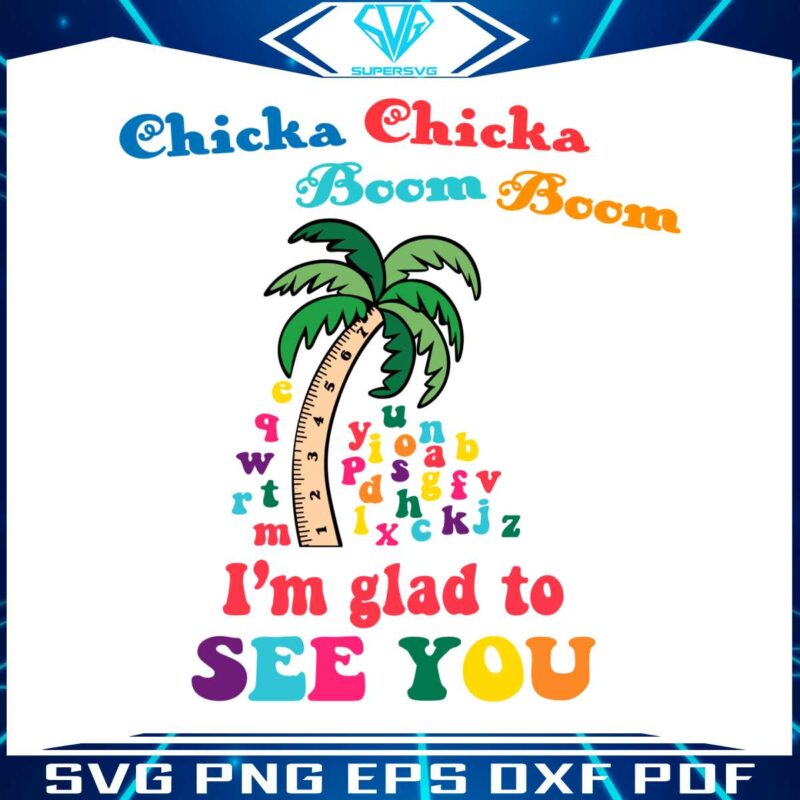 chicka-chicka-boom-boom-im-glad-to-see-you-svg