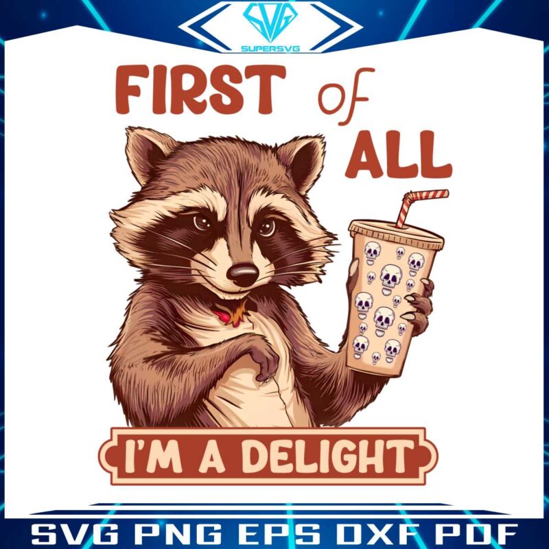 funny-raccoon-first-of-all-im-a-delight-png