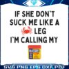 if-she-dont-suck-me-like-a-leg-im-calling-my-old-bay-png
