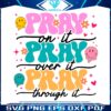 pray-on-it-over-it-through-it-smile-face-svg