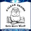 a-clean-beaver-always-gets-more-wood-svg