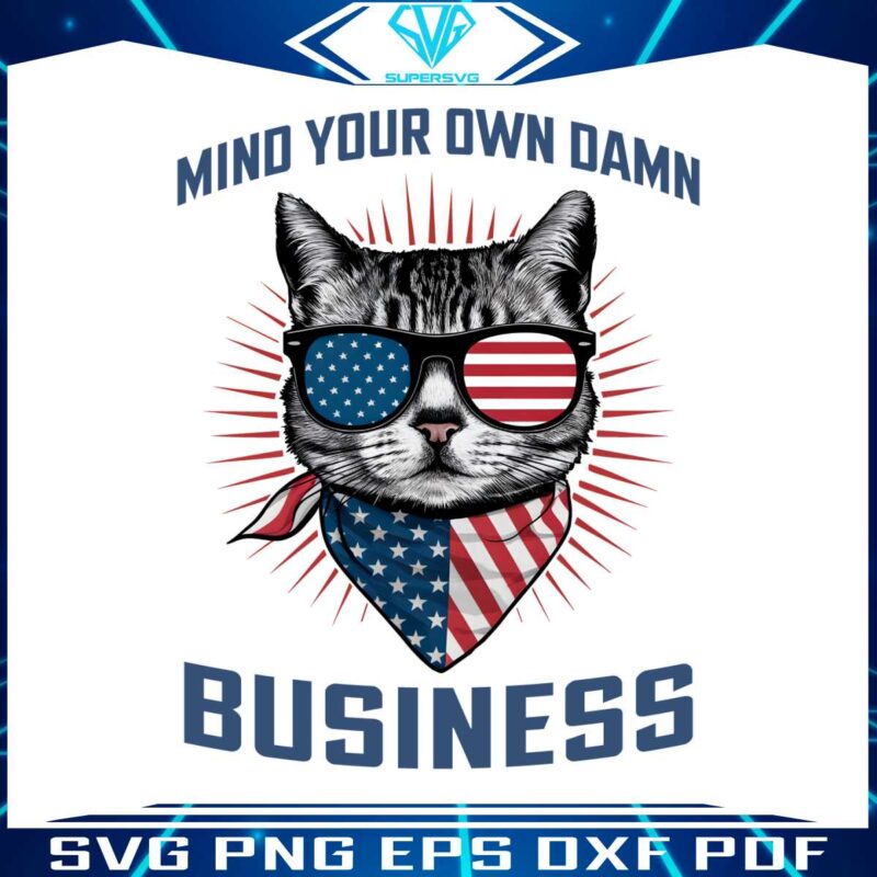 patriotic-cat-mind-your-own-damn-business-png