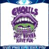 ghouls-just-wanna-have-fun-svg