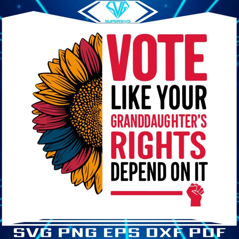 vote-like-your-granddaughters-rights-depend-on-it-svg