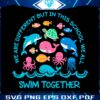 we-are-different-but-in-this-school-we-all-swim-together-svg