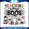teaching-little-boos-teacher-halloween-svg