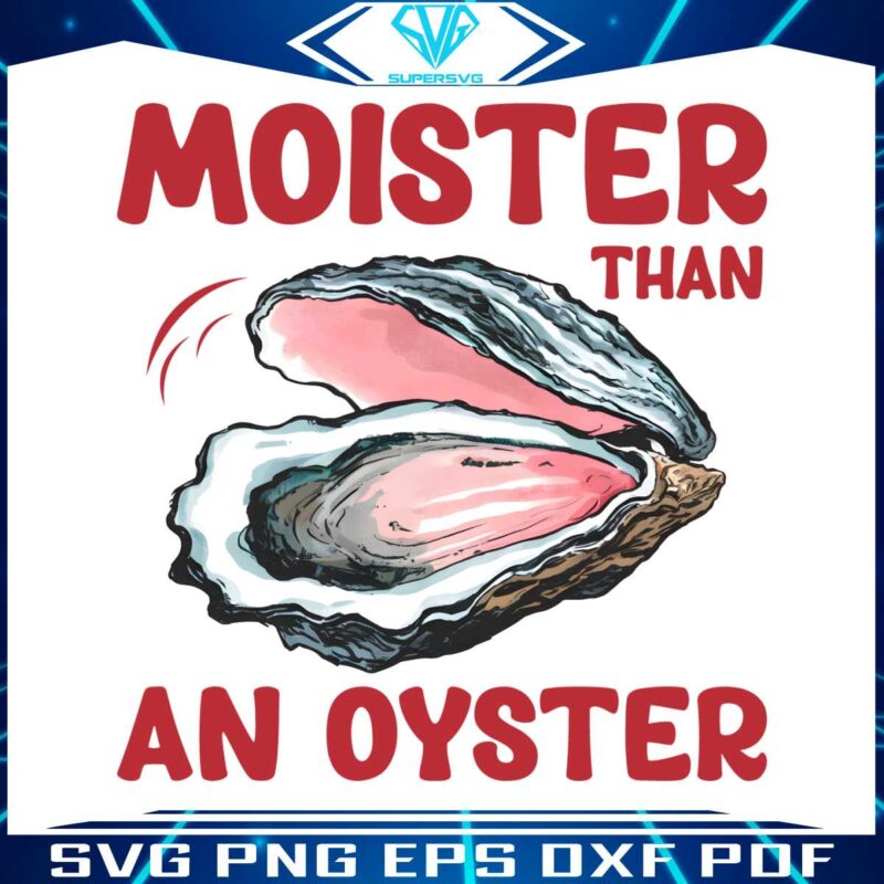 moister-than-an-oyster-funny-saying-png