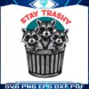 funny-stay-trashy-racoon-meme-png