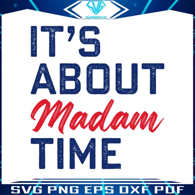 its-about-madam-time-womens-vote-svg