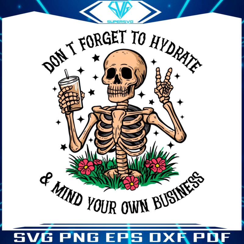 dont-forget-to-hydrate-and-mind-your-own-business-svg