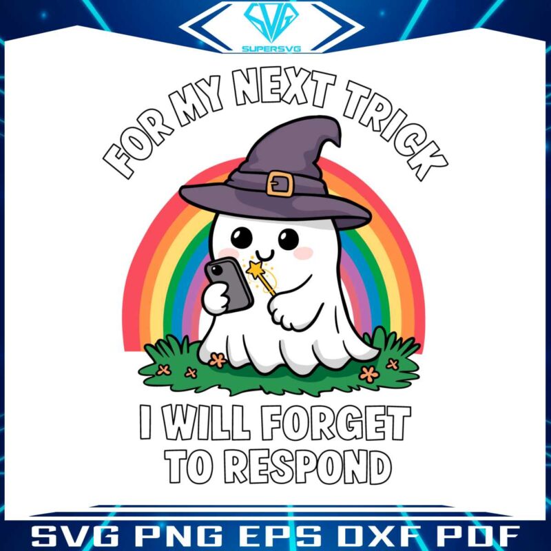 for-my-next-trick-i-will-forget-to-respond-svg