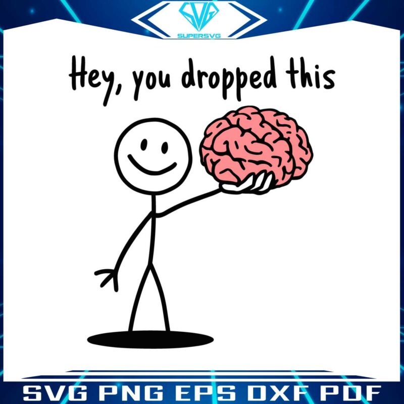 hey-you-dropped-this-brain-funny-sarcastic-adult-svg