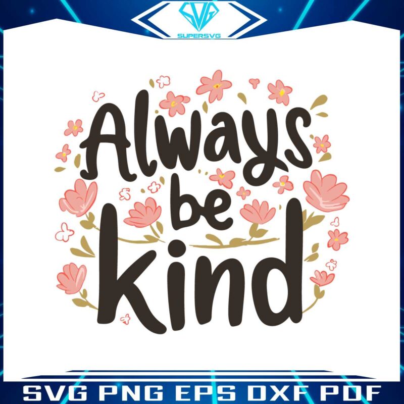 always-be-kind-kindness-svg