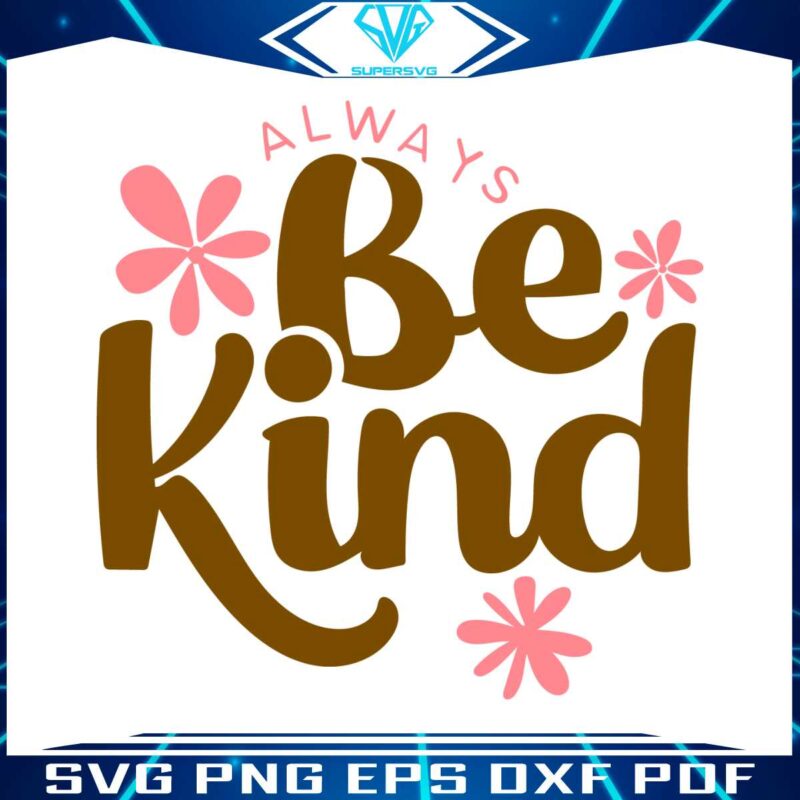 always-be-kind-inspirational-quotes-svg