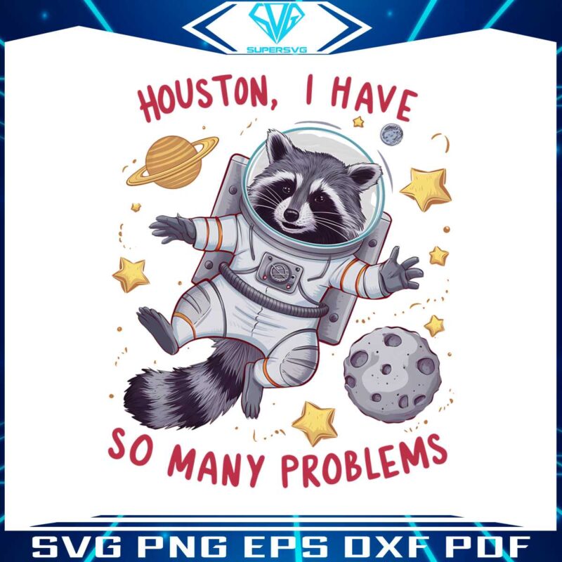 houston-i-have-so-many-problems-png