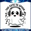 cute-ghost-too-cute-to-spook-ghost-with-headphones-svg