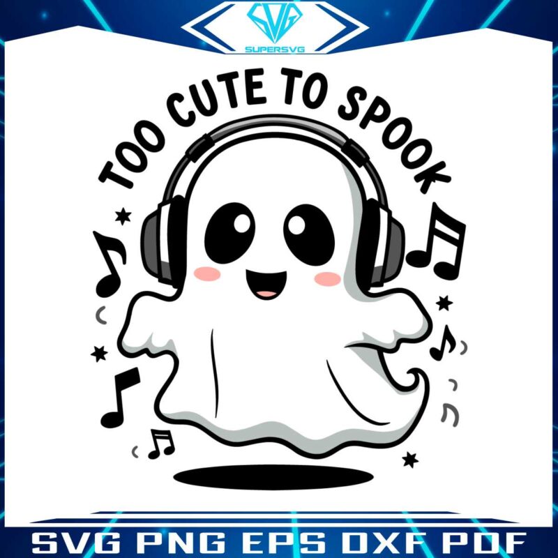 cute-ghost-too-cute-to-spook-ghost-with-headphones-svg